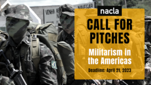 Call for Pitches: Militarism in the Americas / Convocatoria: El militarismo en las Américas