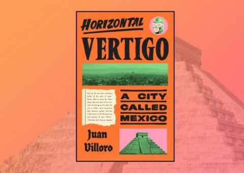 Horizontal Vertigo: A City Called Mexico (Review)
