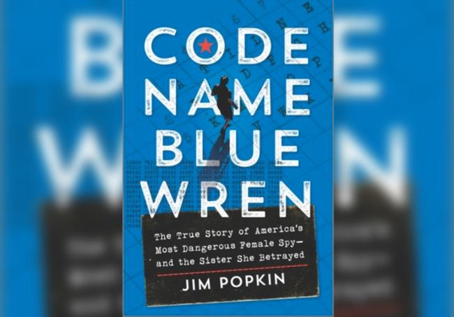 Code Name Blue Wren: The True Story of America's Most Dangerous Female Spy and the Sister She Betrayed, Hanover Square Press,2023