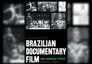 A Century of Brazilian Documentary Film: From Nationalism to Protest (Review)