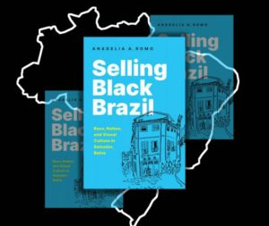 Selling Black Brazil: Race, Nation and Visual Culture in Salvador, Bahia (Review)