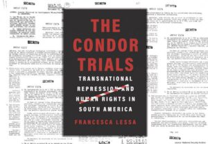 The Condor Trials: Transnational Repression and Human Rights in South America (Review)